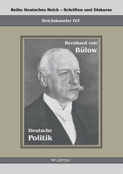 Bernhard von B?ow - Deutsche Politik: Reihe Deutsches Reich Bd. IV/I (Paperback)