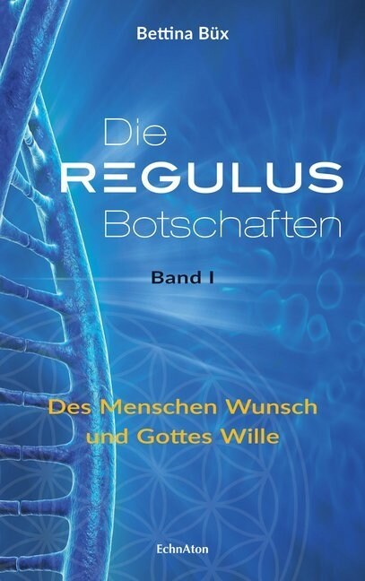 Die Regulus-Botschaften. Bd.1 (Hardcover)