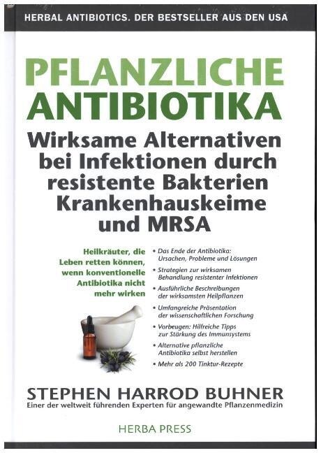 Pflanzliche Antibiotika. Wirksame Alternativen bei Infektionen durch resistente Bakterien Krankenhauskeime und MRSA (Hardcover)