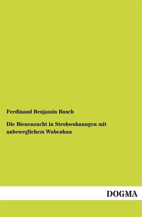 Die Bienenzucht in Strohwohnungen mit unbeweglichem Wabenbau (Paperback)