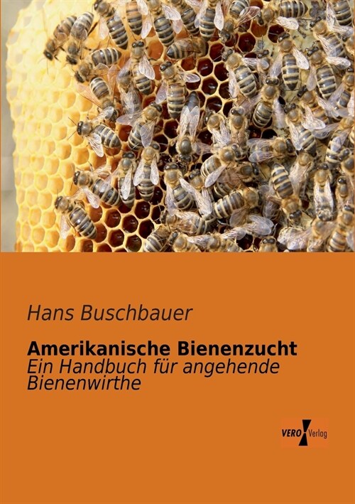 Amerikanische Bienenzucht: Ein Handbuch f? angehende Bienenwirthe (Paperback)