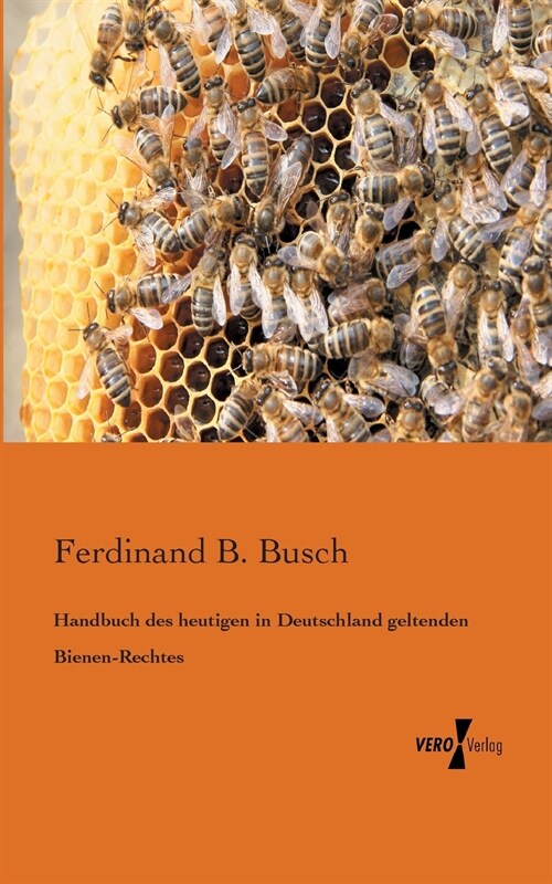 Handbuch des heutigen in Deutschland geltenden Bienen-Rechtes (Paperback)
