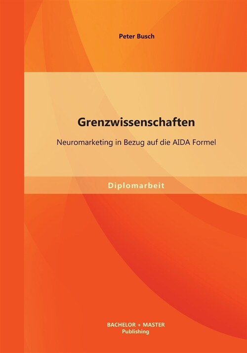 Grenzwissenschaften: Neuromarketing in Bezug auf die AIDA Formel (Paperback)