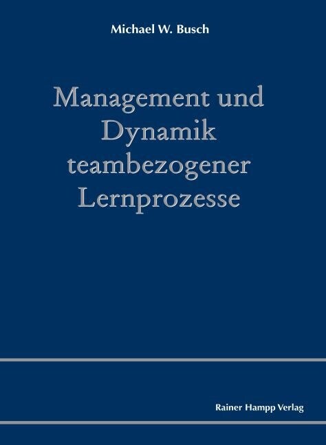 Management und Dynamik teambezogener Lernprozesse (Hardcover)