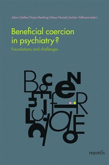 Beneficial Coercion in Psychiatry?: Foundations and Challenges (Paperback)