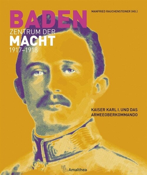 Baden. Zentrum der Macht 1917-1918 (Hardcover)