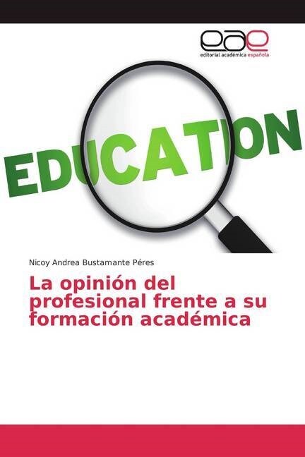 La opini? del profesional frente a su formaci? acad?ica (Paperback)