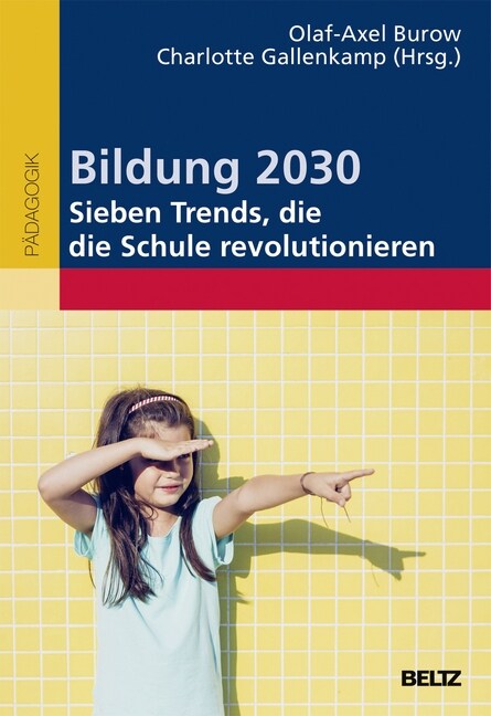 Bildung 2030 - Sieben Trends, die die Schule revolutionieren (Paperback)