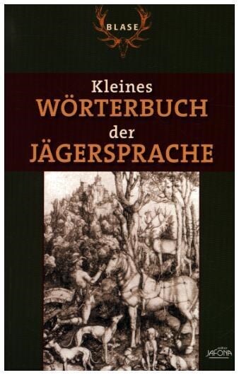 Blase, Kleines Worterbuch der Jagersprache (Paperback)