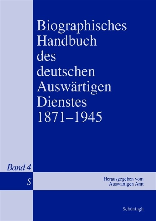 Biographisches Handbuch Des Deutschen Ausw?tigen Dienstes 1871-1945: Band 4: S (Hardcover)