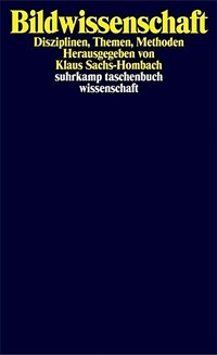 Bildwissenschaft : Disziplinen, Themen, Methoden 1. Aufl., Originalausg