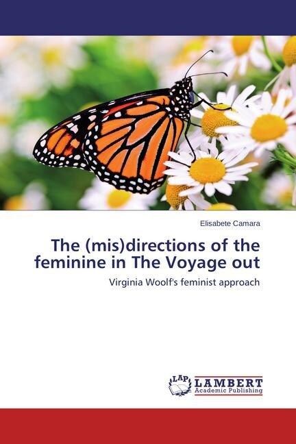 The (mis)directions of the feminine in The Voyage out (Paperback)