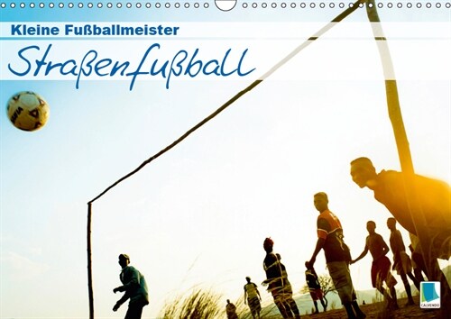 Straßenfußball: kleine Fußballmeister (Wandkalender 2019 DIN A3 quer) (Calendar)