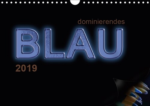 dominierendes Blau (Wandkalender 2019 DIN A4 quer) (Calendar)