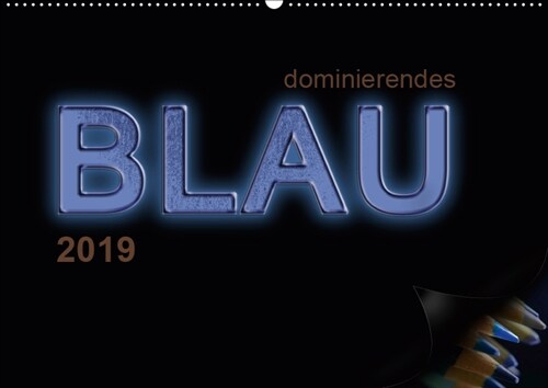 dominierendes Blau (Wandkalender 2019 DIN A2 quer) (Calendar)