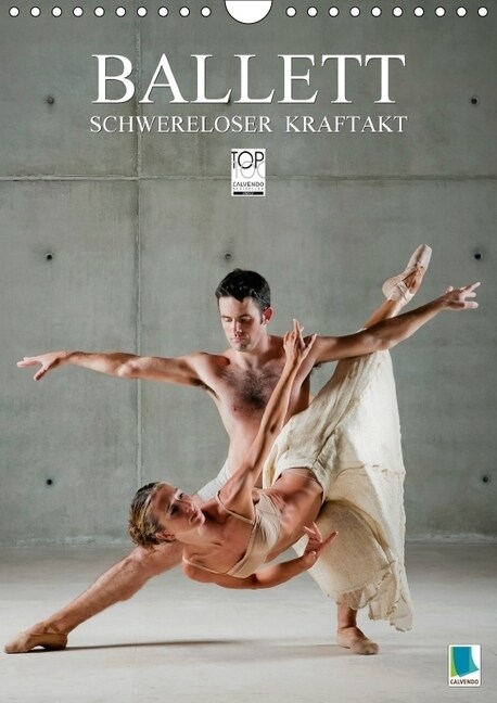 Schwereloser Kraftakt - Ballett (Wandkalender 2018 DIN A4 hoch) (Calendar)