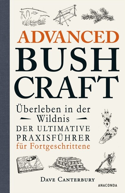 Advanced Bushcraft - Uberleben in der Wildnis (Paperback)