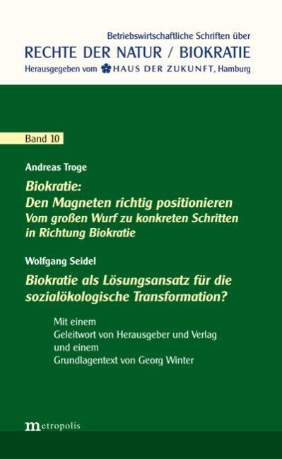 Biokratie: Den Magneten richtig positionieren. Vom großen Wurf zu konkreten Schritten in Richtung Biokratie. Biokratie als Losungsansatz fur die sozia (Paperback)