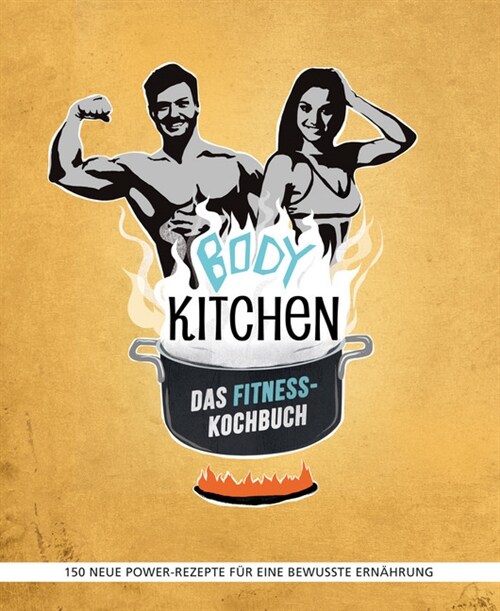 Body Kitchen - Das Fitness-Kochbuch. Bd.2 (Hardcover)