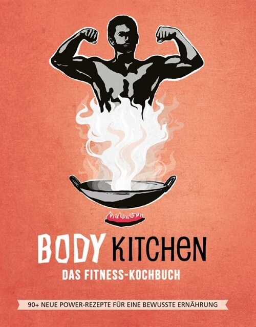 Body Kitchen - Das Fitness Kochbuch. Bd.3 (Hardcover)