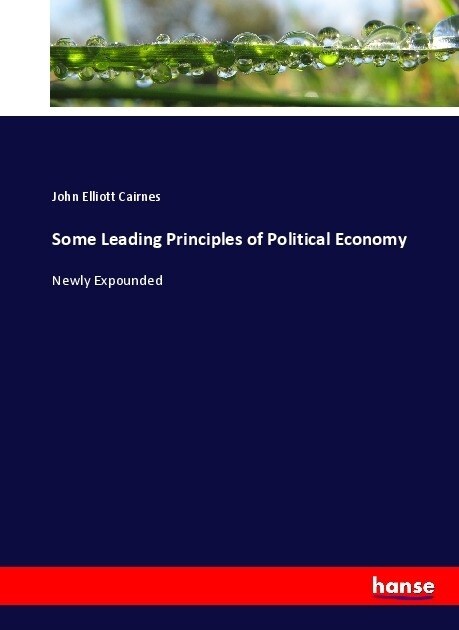 Some Leading Principles of Political Economy: Newly Expounded (Paperback)