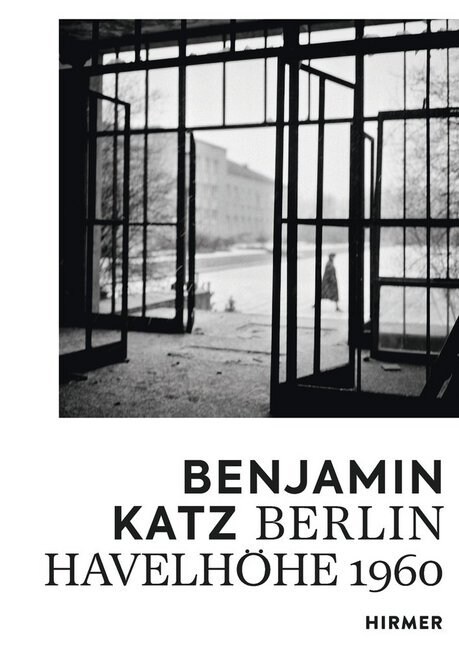 Benjamin Katz: Berlin Havelh?e 1960 (Hardcover)