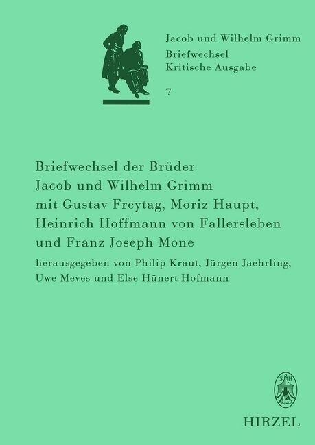 Briefwechsel der Bruder Jacob und Wilhelm Grimm mit Gustav Freytag, Moriz Haupt, Heinrich Hoffmann von Fallersleben und Franz Joseph Mone (Hardcover)