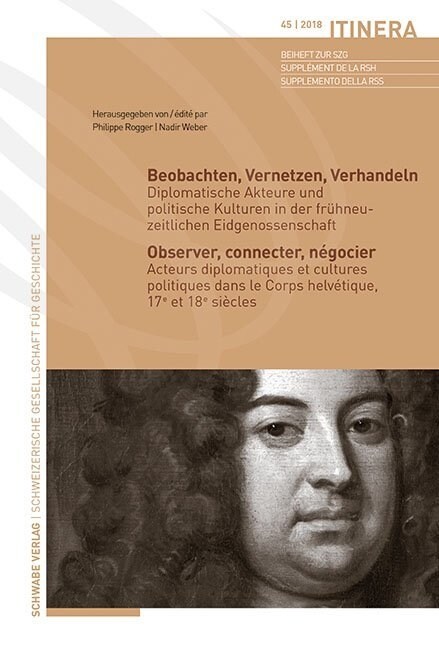 Beobachten, Vernetzen, Verhandeln / Observer, Connecter, Negocier: Diplomatische Akteure Und Politische Kulturen in Der Fruhneuzeitlichen Eidgenossens (Paperback)