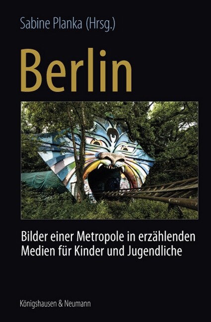 Berlin: Bilder einer Metropole in erzahlenden Medien fur Kinder und Jugendliche. Berlin: Recent Images of a Metropolis in Narrative Media for Children (Paperback)