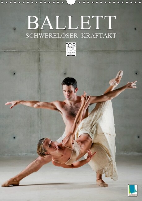 Schwereloser Kraftakt - Ballett (Wandkalender 2019 DIN A3 hoch) (Calendar)