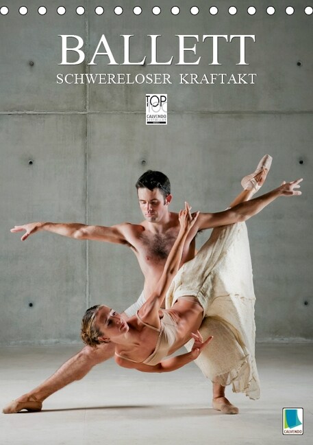 Schwereloser Kraftakt - Ballett (Tischkalender 2019 DIN A5 hoch) (Calendar)