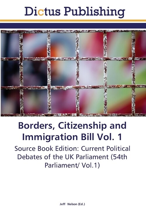 Borders, Citizenship and Immigration Bill Vol. 1 (Paperback)