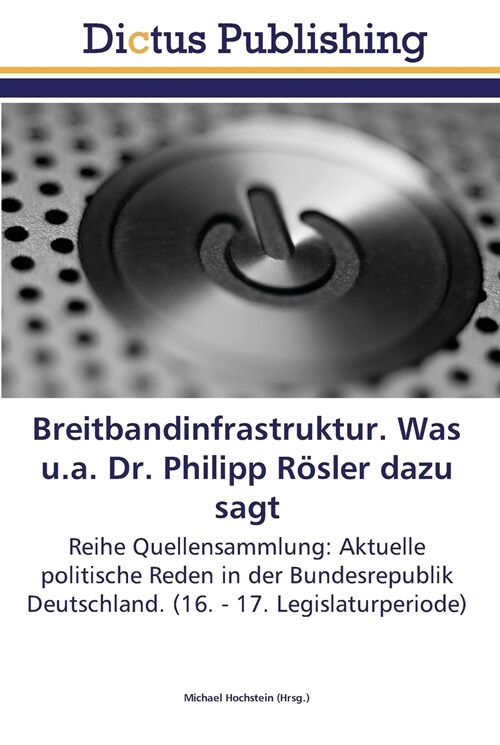 Breitbandinfrastruktur. Was u.a. Dr. Philipp R?ler dazu sagt (Paperback)