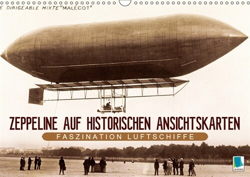 Faszination Luftschiffe - Zeppeline auf historischen Ansichtskarten (Wandkalender 2019 DIN A3 quer) (Calendar)