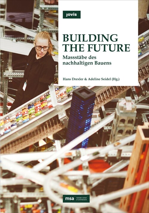 Building the Future: Ma?t?e Des Nachhaltigen Bauens (Hardcover)