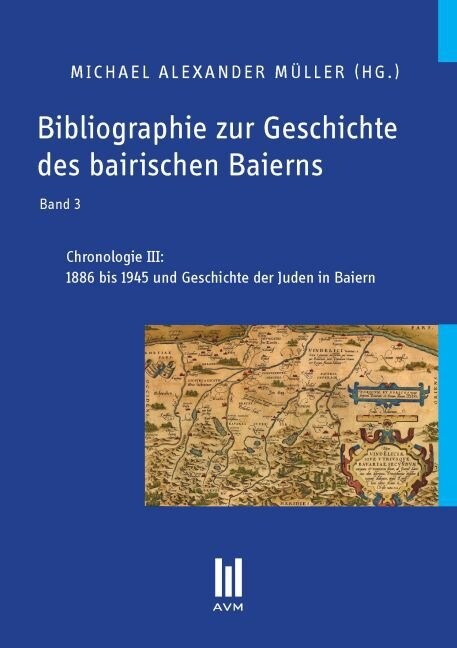 Bibliographie zur Geschichte des bairischen Baierns, Band 3 (Paperback)