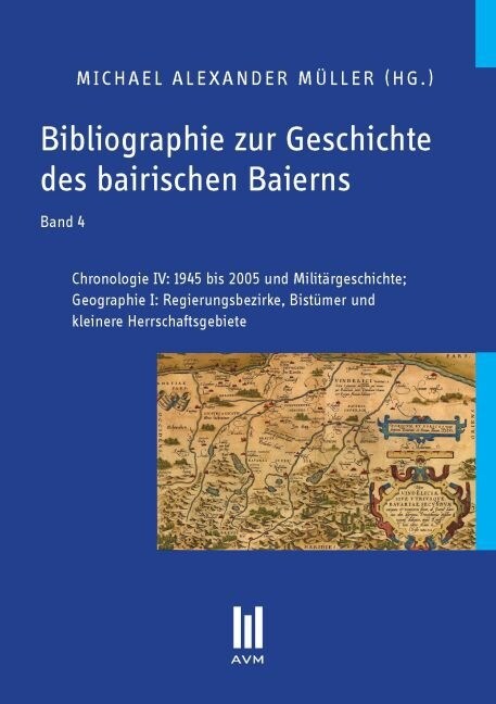 Bibliographie zur Geschichte des bairischen Baierns, Band 4 (Paperback)