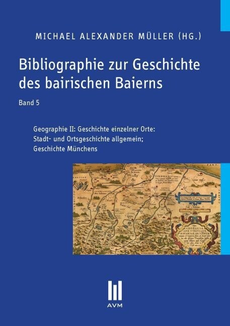 Bibliographie zur Geschichte des bairischen Baierns, Band 5 (Paperback)