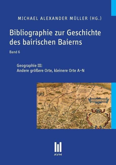 Bibliographie zur Geschichte des bairischen Baierns. Bd.6 (Paperback)