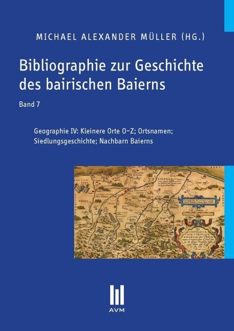 Bibliographie zur Geschichte des bairischen Baierns. Bd.7 (Paperback)