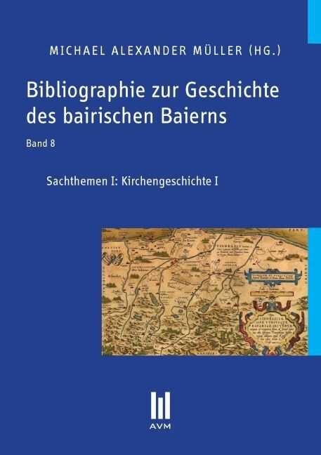 Bibliographie zur Geschichte des bairischen Baierns, Band 8 (Paperback)