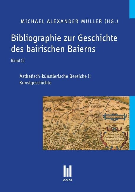 Bibliographie zur Geschichte des bairischen Baierns, Band 12 (Paperback)