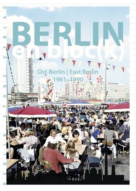 Berlin en bloc(k) - Ost-Berlin / East Berlin 1961-1990 (Paperback)