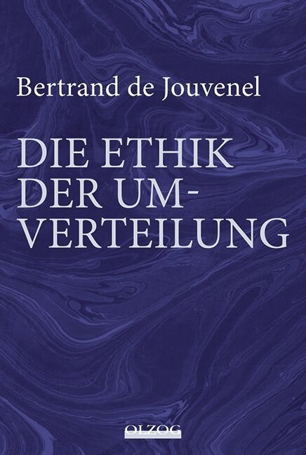 Bertrand de Jouvenel: Die Ethik der Umverteilung (Hardcover)