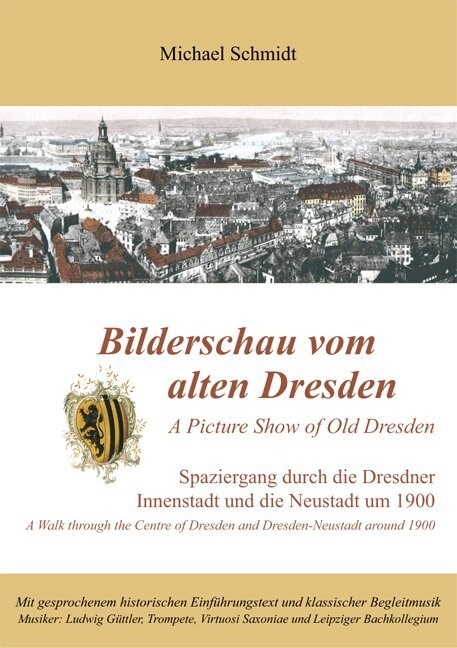 Bilderschau vom alten Dresden, 1 DVD, deutsche u. englische Version. A Picture Show of Old Dresden, 1 DVD, deutsche u. englische Version (DVD Video)