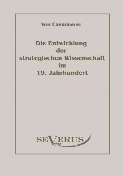 Die Entwicklung der strategischen Wissenschaft im 19. Jahrhundert: Aus Fraktur ?ertragen (Paperback)