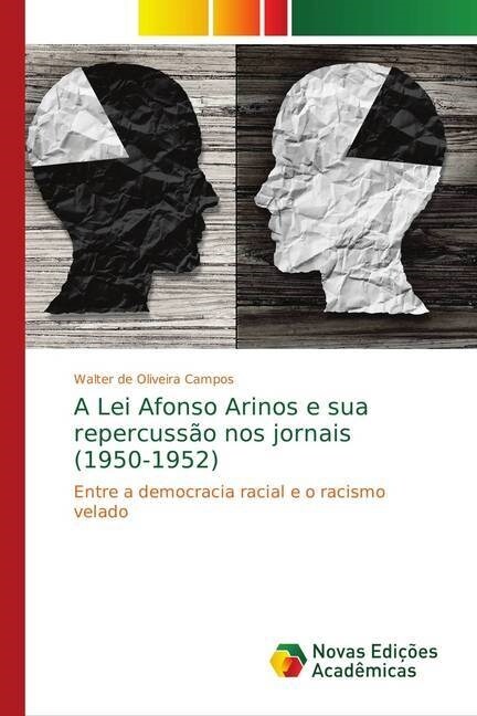 A Lei Afonso Arinos e sua repercuss? nos jornais (1950-1952) (Paperback)