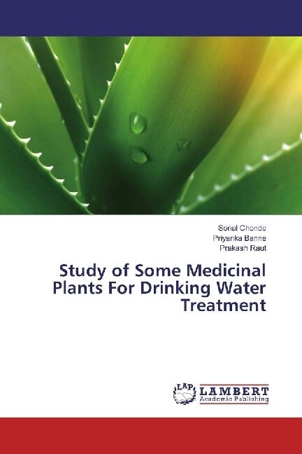 Study of Some Medicinal Plants For Drinking Water Treatment (Paperback)