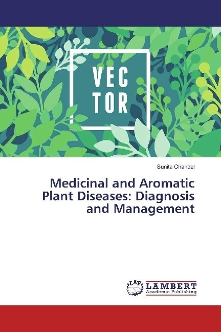 Medicinal and Aromatic Plant Diseases: Diagnosis and Management (Paperback)