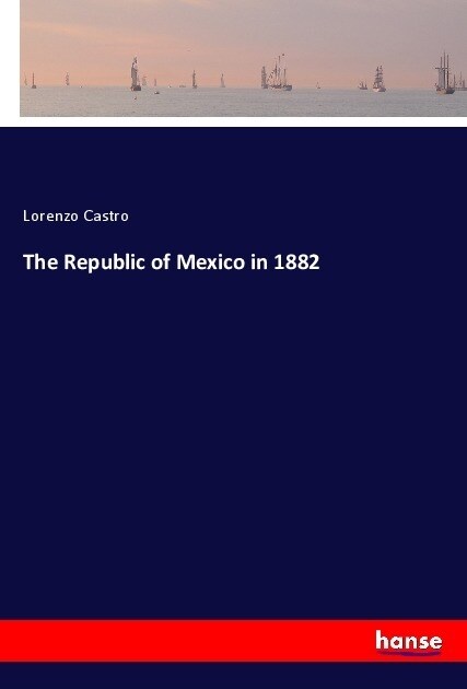 The Republic of Mexico in 1882 (Paperback)